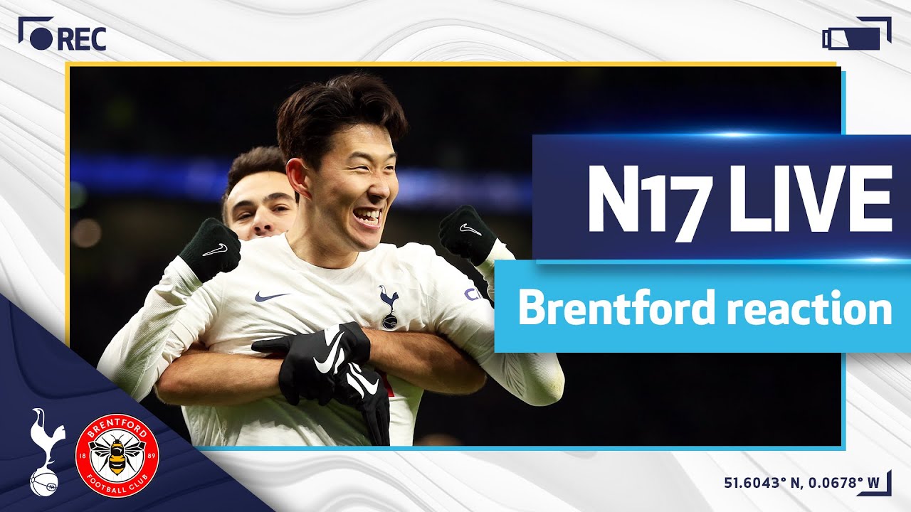 N17 LIVE: Spurs Secure 2-0 Victory Over Brentford – Post-Match Highlights & Reactions ⚽