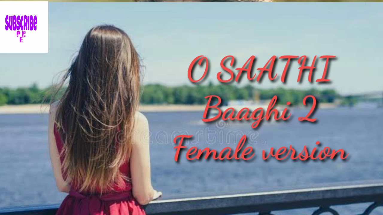 O Saathi - Female Version | Baaghi 2 Song ๐ถ