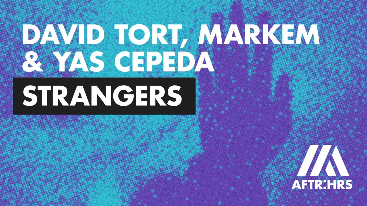 David Tort & Yas Cepeda ft. Ella Loponte - Strangers (Radio Edit)