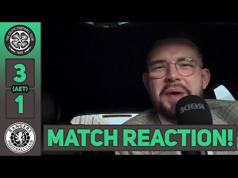 OH MARTIN O'NEILL! | CELTIC 3-1 RANGERS (AET) | MATCH REACTION!