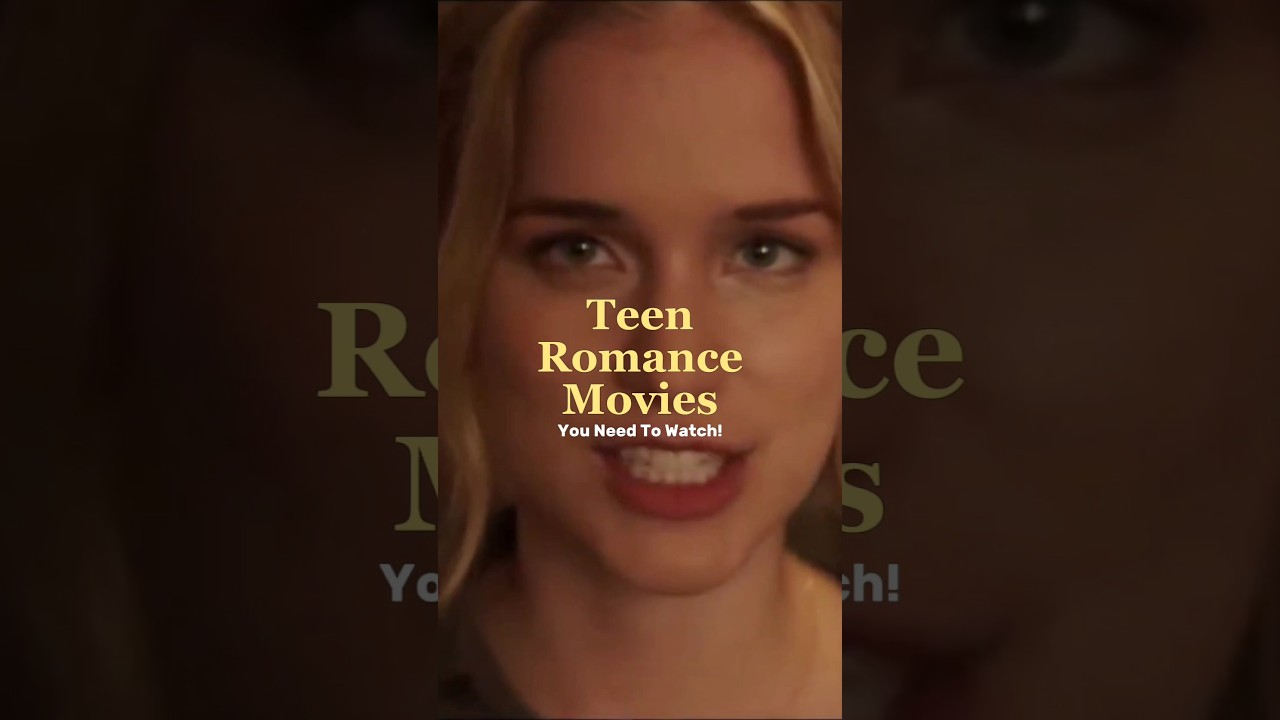 Must-Watch Teen Romance Movies 😍