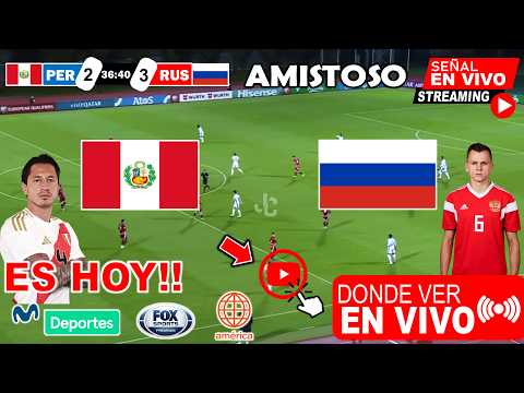 Perú vs. Rusia en vivo, donde ver, a que hora juega AMISTOSO Perú vs. Rusia | Analisis y Pronostico