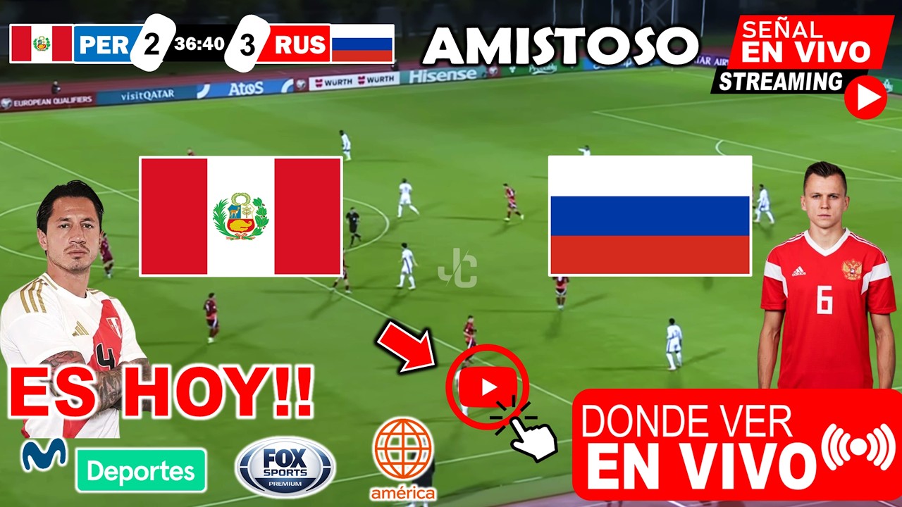 Perú vs. Rusia en Vivo: Horario, Dónde Verlo y Análisis del Partido ⚽