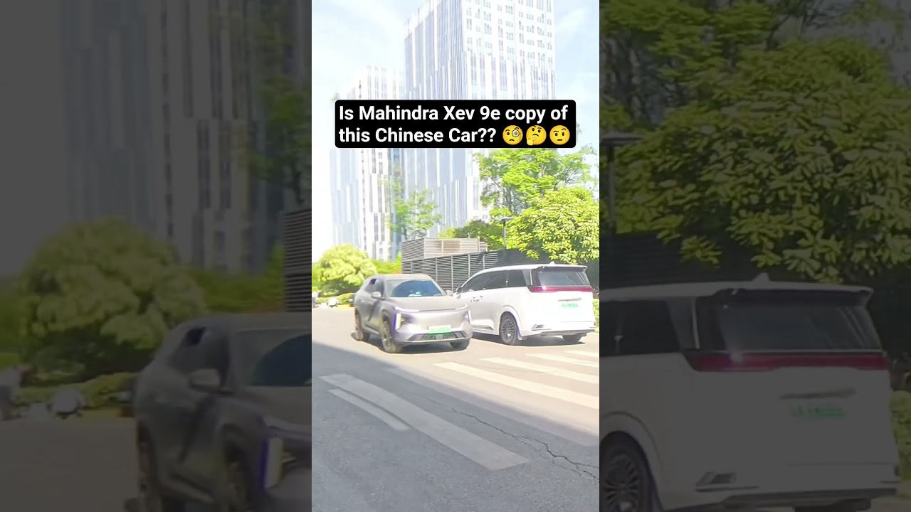 Is the Mahindra Xev 9e a Chinese Car Copy? π€