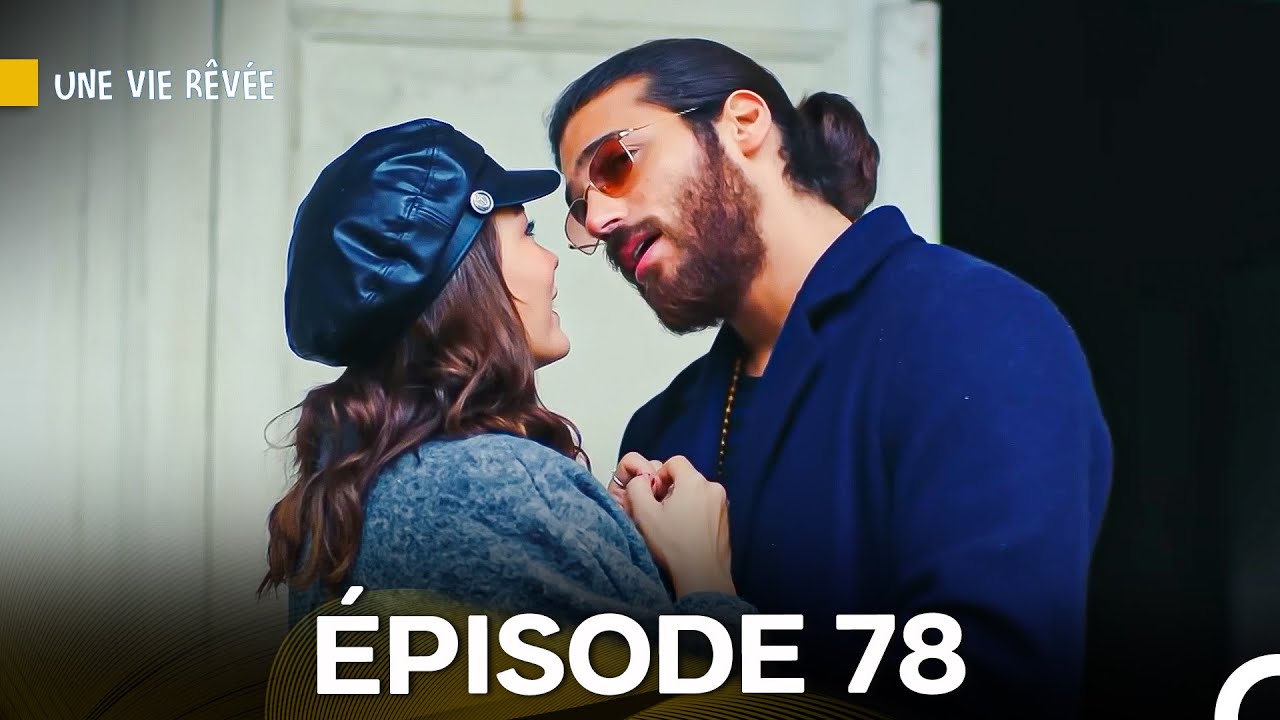 Une Vie Rêvée Épisode 78 en Français 🎬