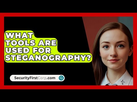 What Tools Are Used For Steganography? - SecurityFirstCorp.com