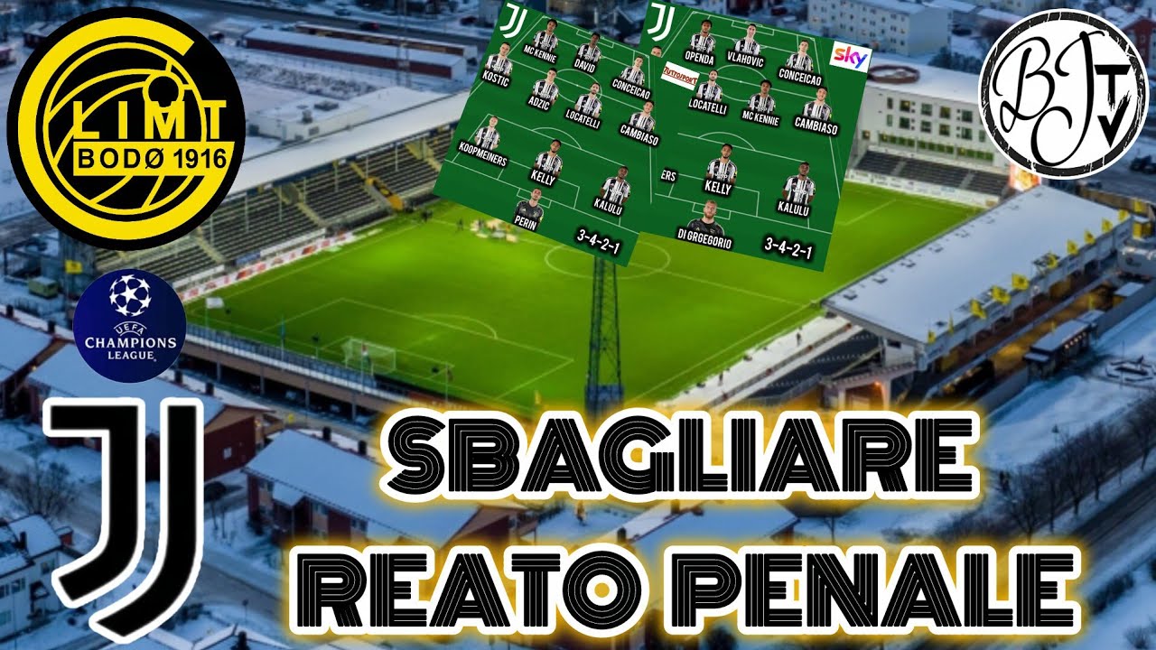 Reato Penale NON VINCERE: Bodo/Glimt - Juventus ⚽