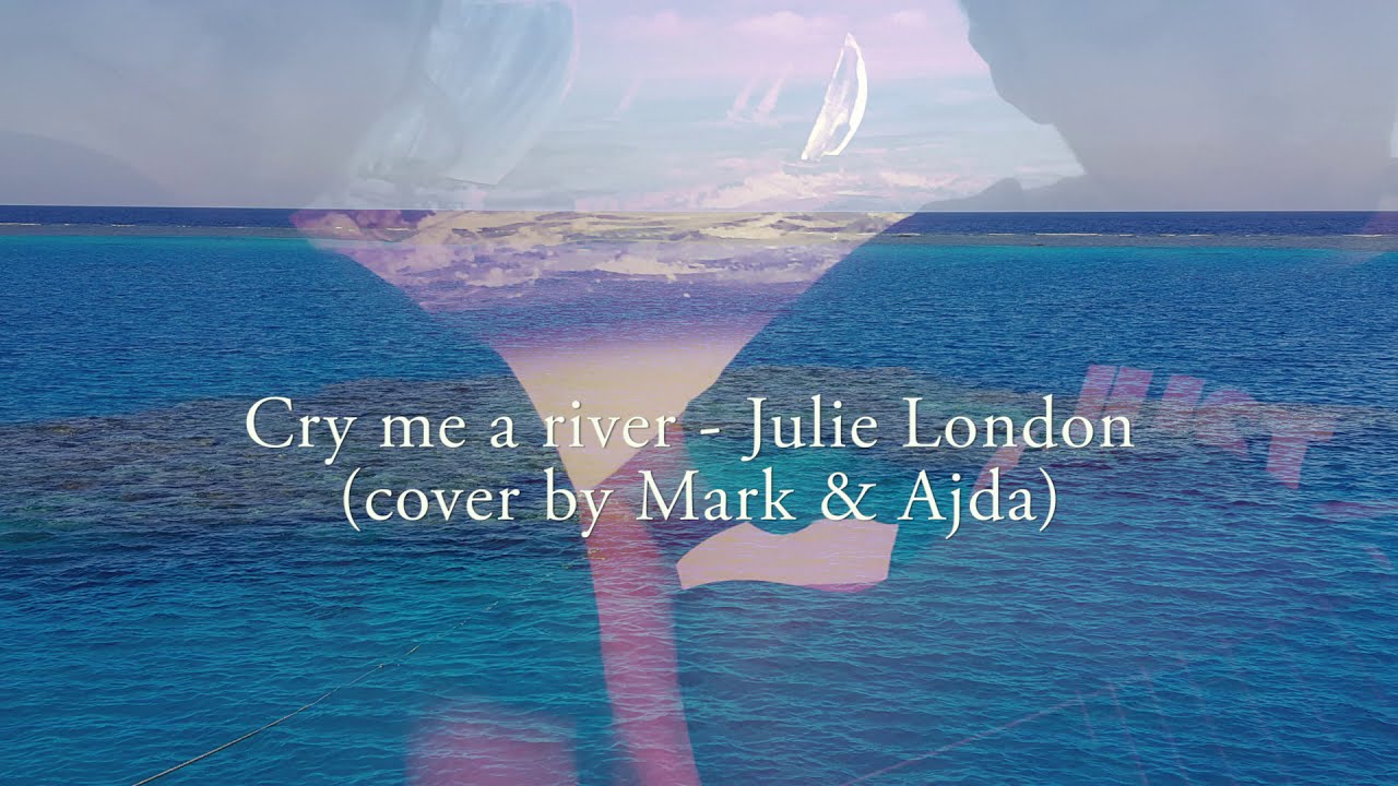 Cry me a river (cover) by Mark & Ajda