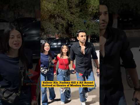 Saboor Aly ,Yashma Gill & Ali Ansari Arrived at theatre of Monkey Business #sabooraly #yashmagill