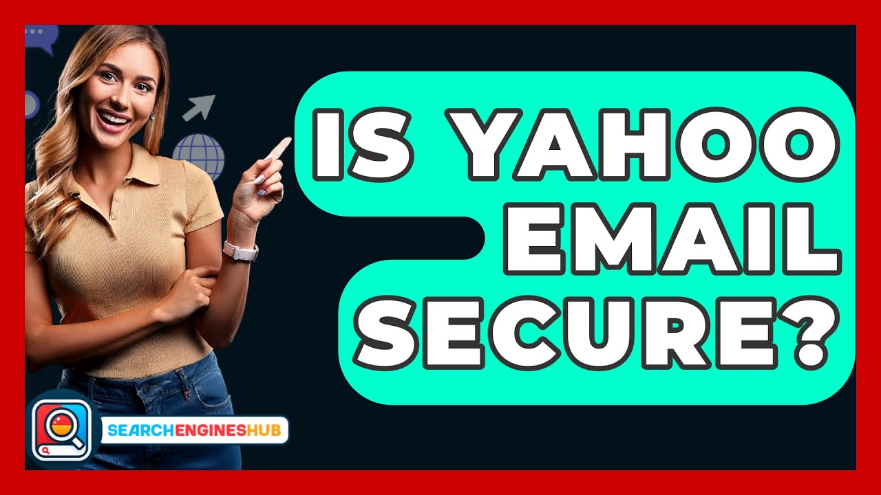 Is Yahoo Email Secure? Key Security Tips 🔒