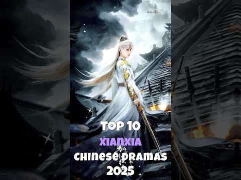Top 10 Xianxia Chinese Dramas 2025 #cdrama #dramalist #xianxia #fyp #trend #viral #shorts