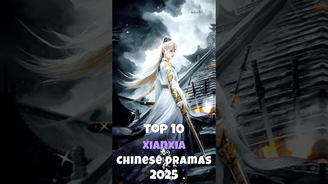 Top 10 Xianxia Chinese Dramas to Watch in 2025 🌟