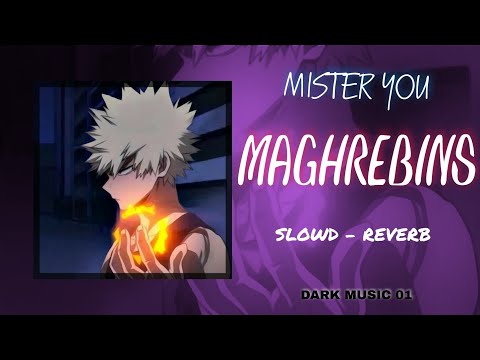 MISTER YOU - MAGHREBINS ( SLOWD - REVERB )@DARK_MUSIC_01