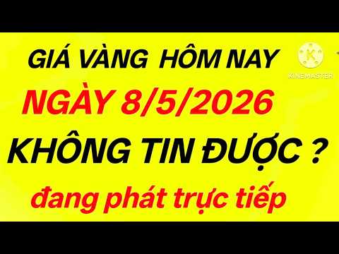 Giá vàng hôm nay 8/5/2026: Không thể tin nổi