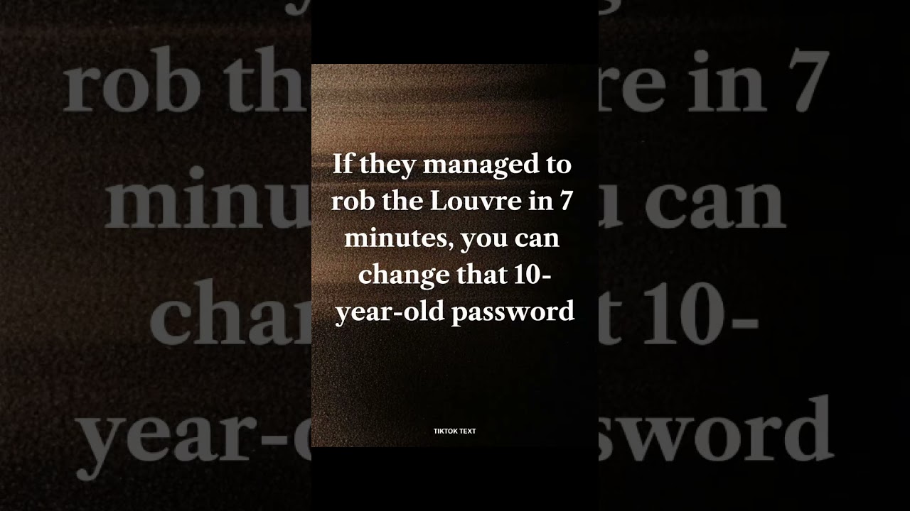 Robbery at the Louvre: How Password Security and Online Safety Matter ๐ก๏ธ