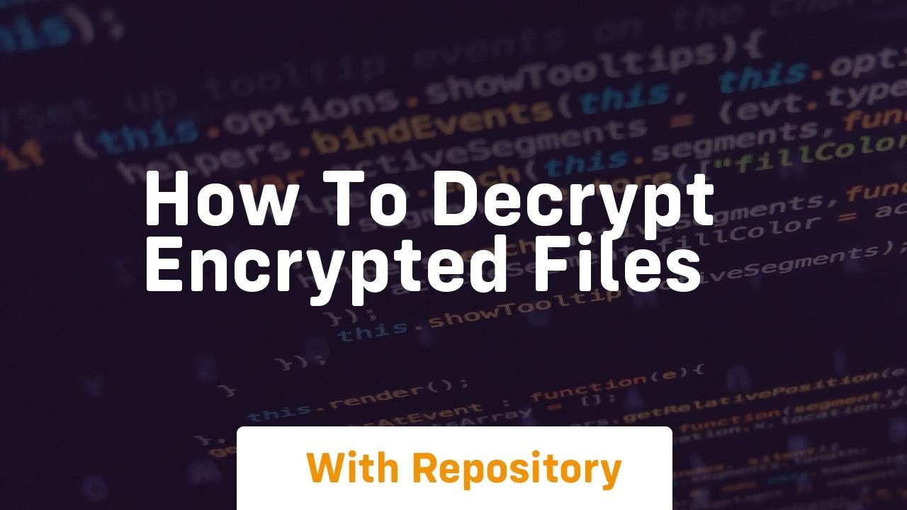 How to decrypt encrypted files