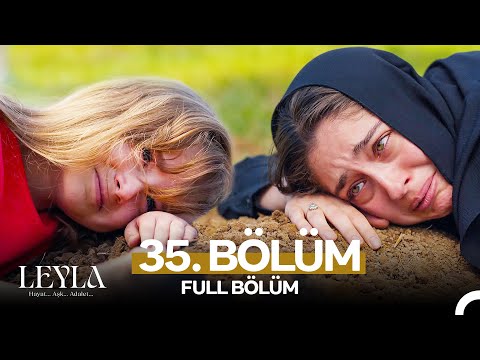Leyla: Hayat…Aşk…Adalet... 35. Bölüm