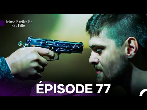 Mme Fazilet Et Ses Filles Épisode 77 (Doublage en Français)