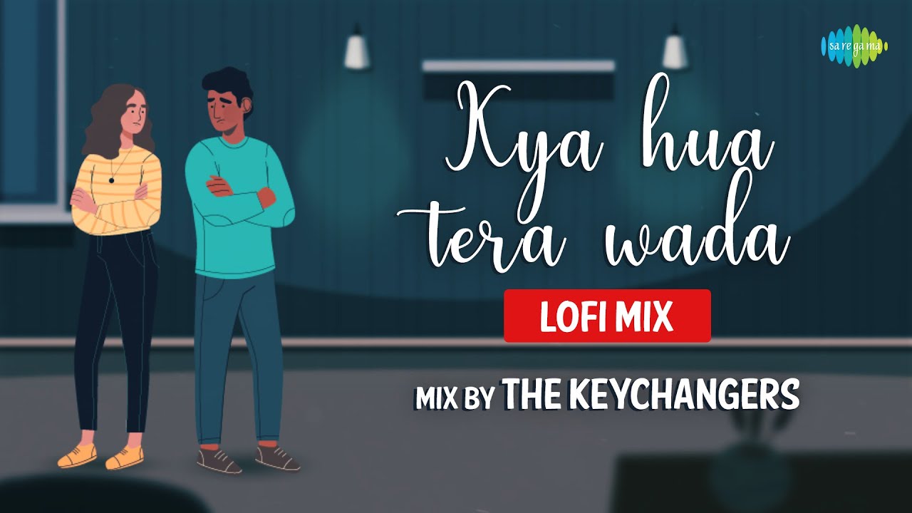 Kya Hua Tera Wada LoFi Chill Mix | Relaxing Vibe 🎶