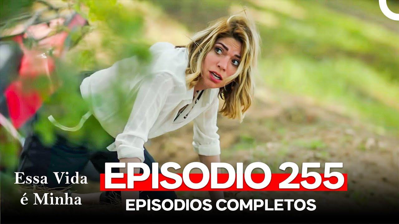 Essa Vida é Minha Episódio 255 em Português