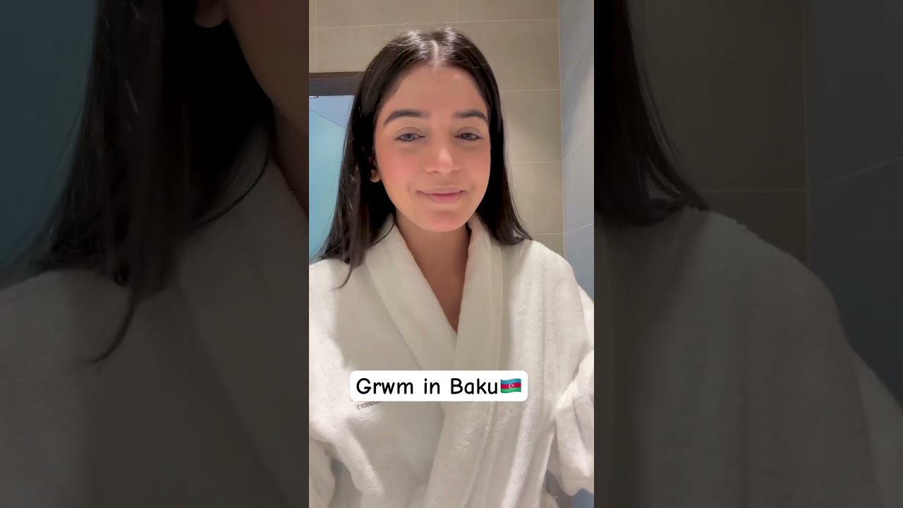 GRWM in Baku ๐ฆ๐ฟ
