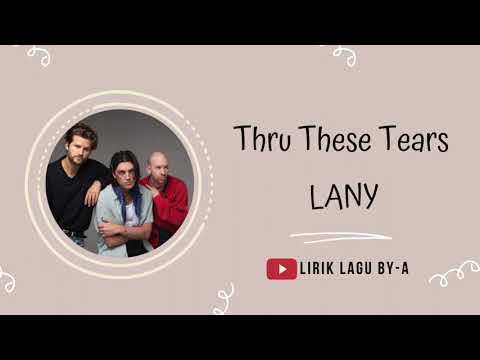 Thru These Tears by LANY - Lyrics 🎶
