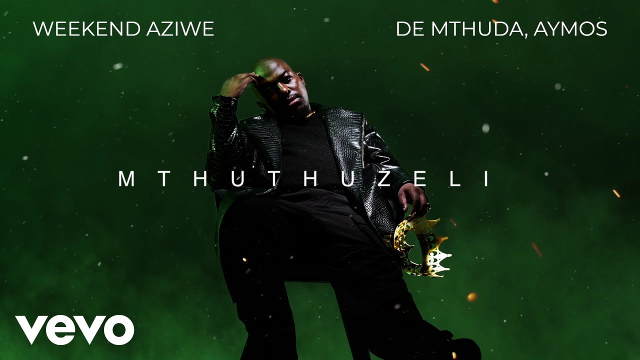 De Mthuda & Aymos - Weekend Aziwe (Music Video)