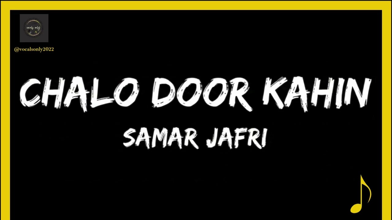 Chalo Door Kahin - Samar Jafri Vocals Only 🎶