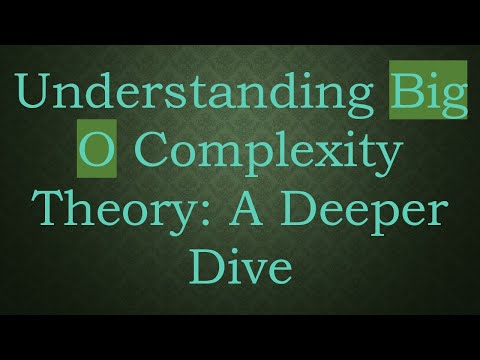Understanding Big O Complexity Theory: A Deeper Dive