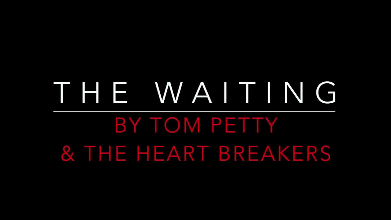 Tom Petty & The Heartbreakers - The Waiting (1981) Lyrics