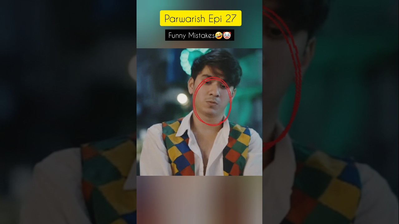 Parwarish Episode 27 | Hilarious Mistakes Caught on Camera! 🤣