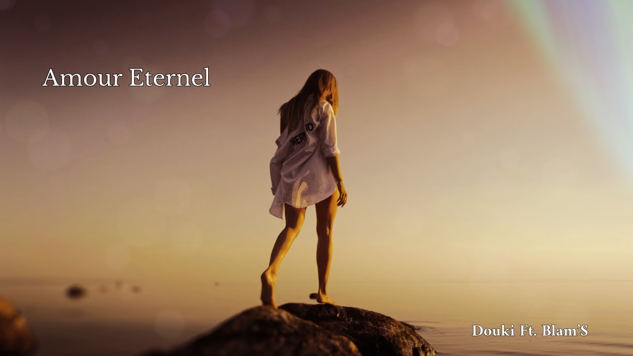 Douki Ft. Blam'S - Amour Éternel 🎶 Official Lyrics & Music Video