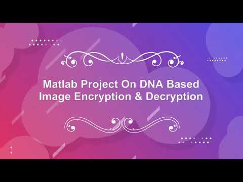 Image Encryption Decryption Using DNA Algorithm Matlab Project Source Code