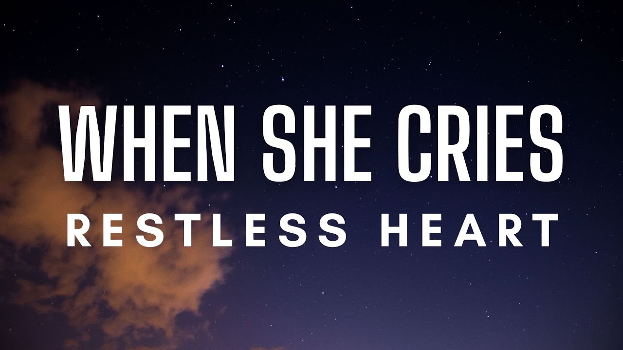 Restless Heart - When She Cries (Lyrics) ๐ถ