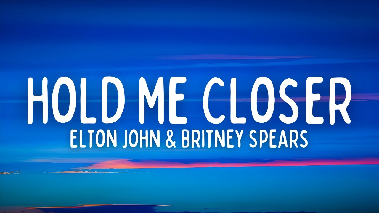 Elton John & Britney Spears - Hold Me Closer (Lyrics) - 2022 Release