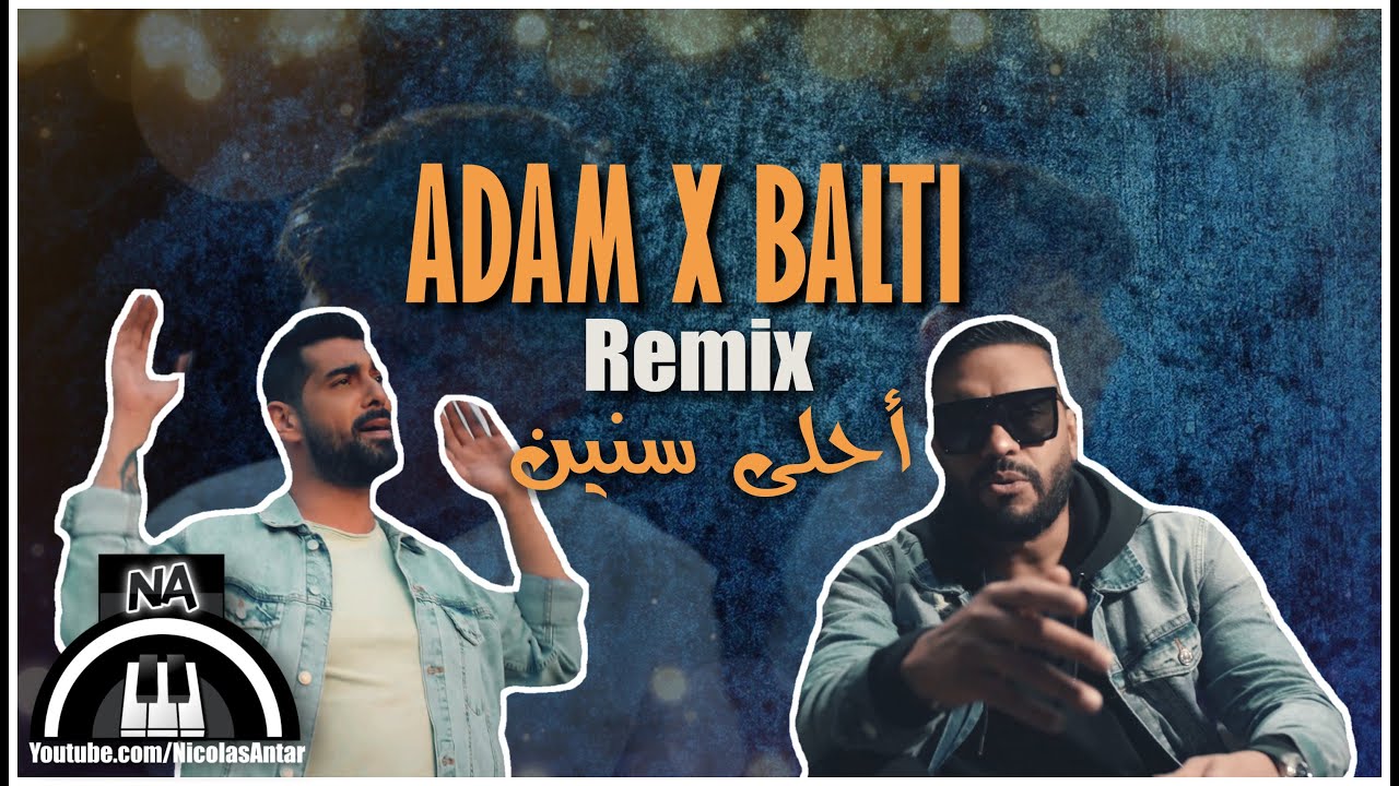 Adam x Balti ft. Jimmy H. - Ahla Snin (Remix) 🌟