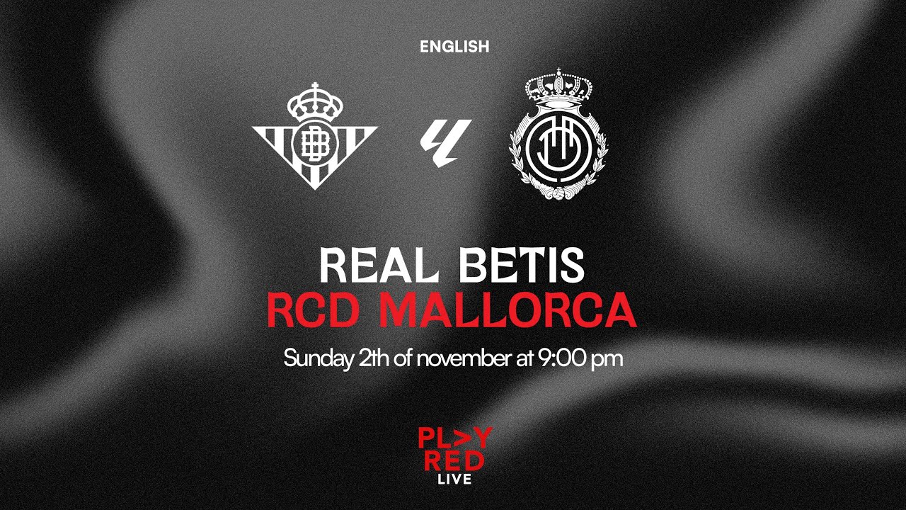 Real Betis vs RCD Mallorca Live ⚽ | Expert Analysis, Pre-Game Insights & Post-Match Review