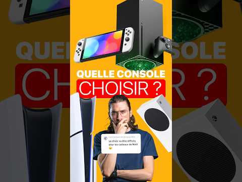 QUELLE CONSOLE CHOISIR et ACHETER ?
