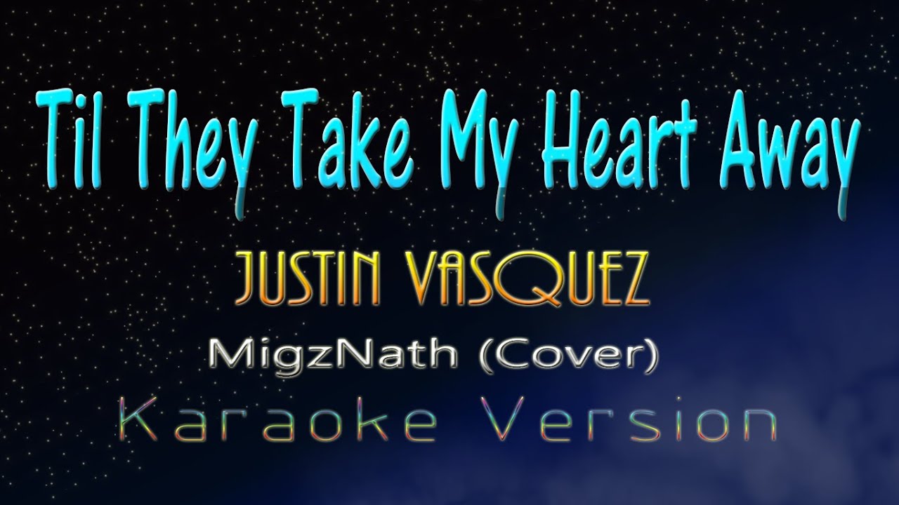 Justin Vasquez - Till They Take My Heart Away Karaoke 🎤