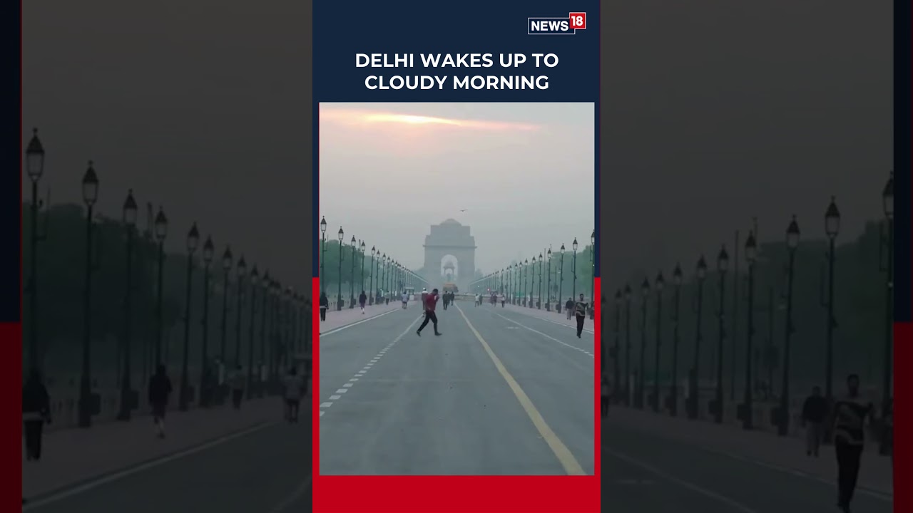 Delhi Weather: Cloudy Morning & Rain Forecast 🌧️