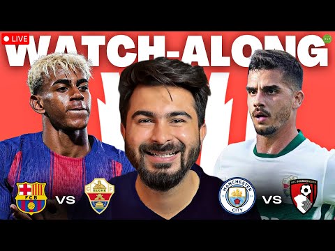 Barcelona v Elche | Man City v Bournemouth Watchalong LIVE | TFHD