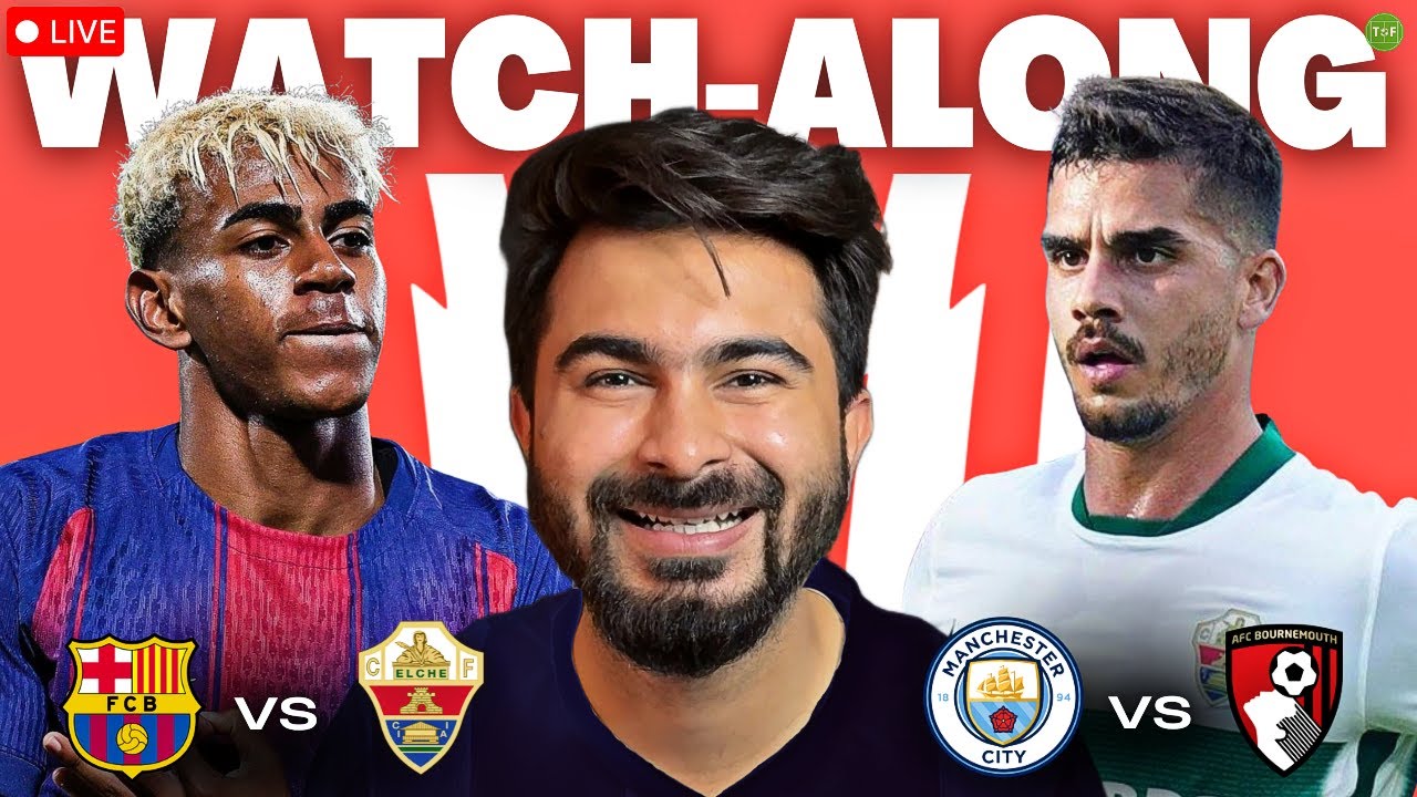 Watch Barcelona vs Elche & Man City vs Bournemouth LIVE | Exciting Watchalong & Analysis ⚽