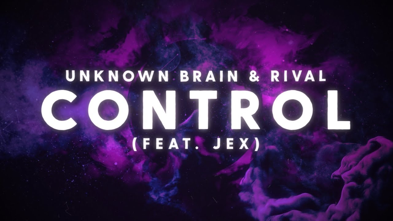 Unknown Brain x Rival - Control (ft. Jex) | Official Lyric Video 🎶