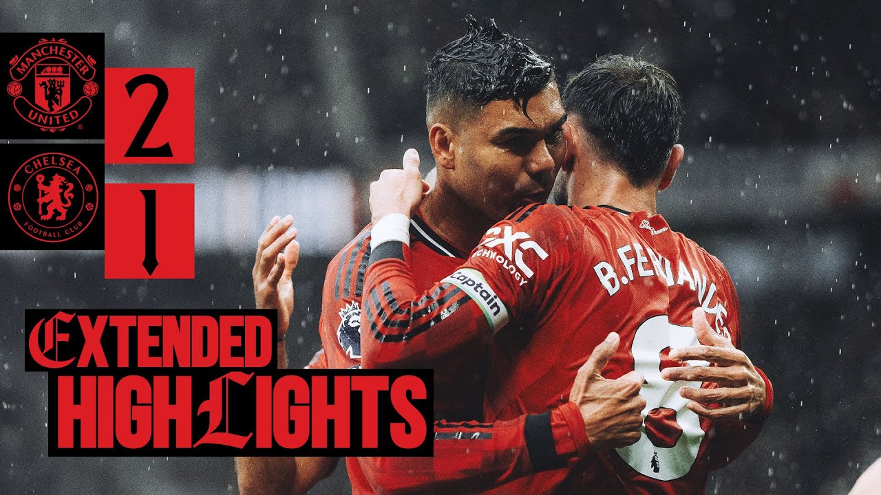 Manchester United Wins 2-1 Against Chelsea | Extended Match Highlights ⚽