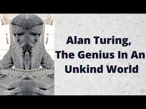 Alan Turing, The Genius In An Unkind World