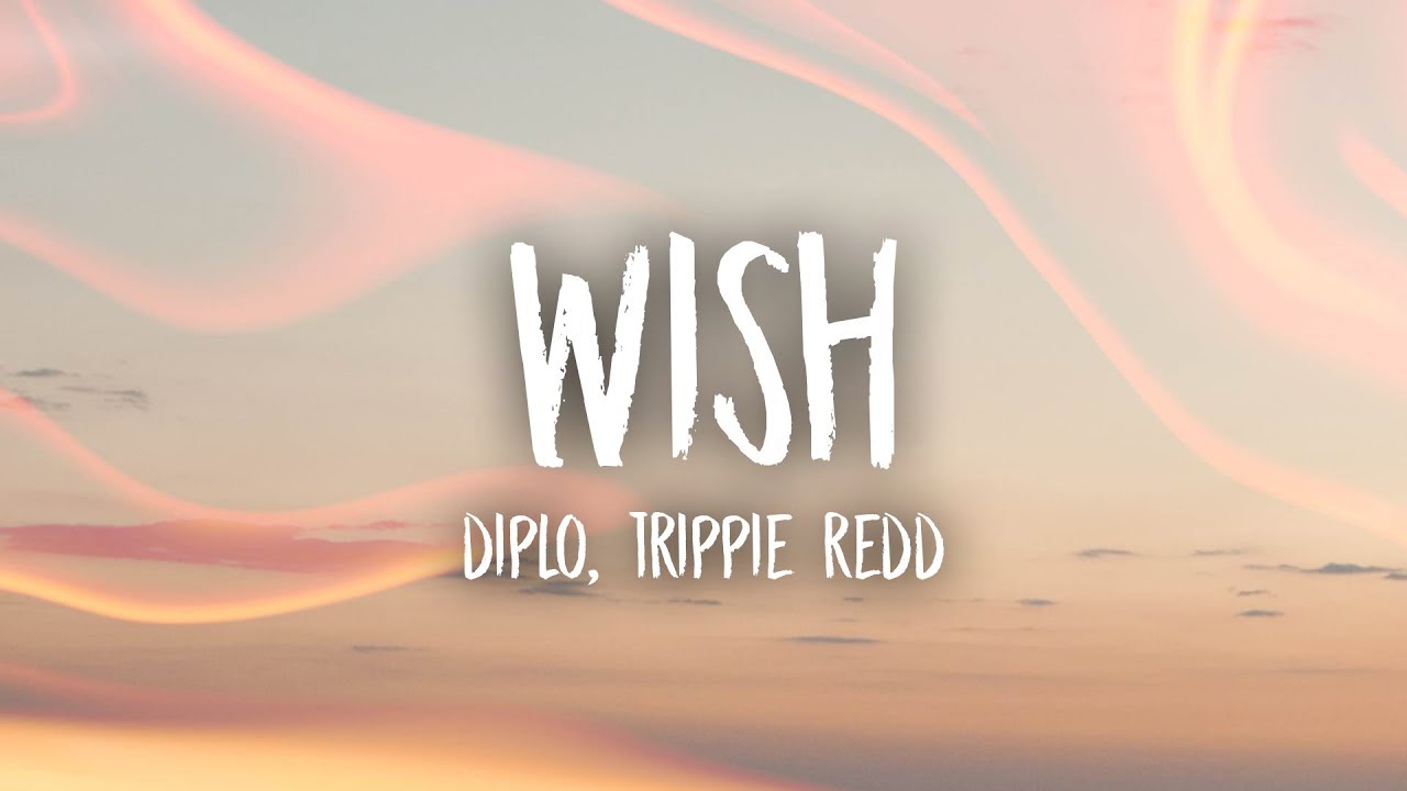 Diplo - Wish (Lyrics) ft. Trippie Redd 🎶