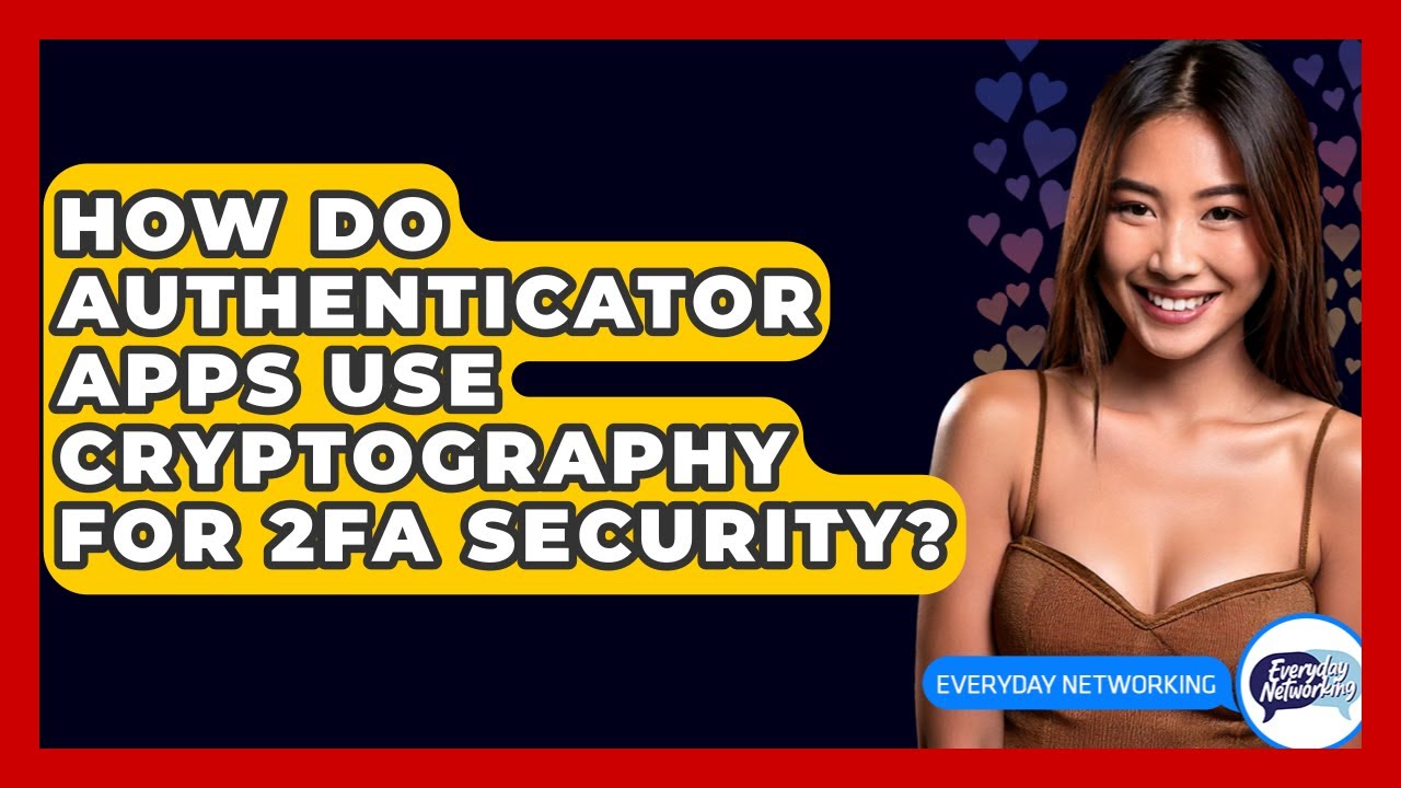 How Authenticator Apps Use Cryptography to Secure 2FA