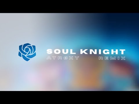 Soul Knight - Deep In The Forest (Atrøxy Remix)