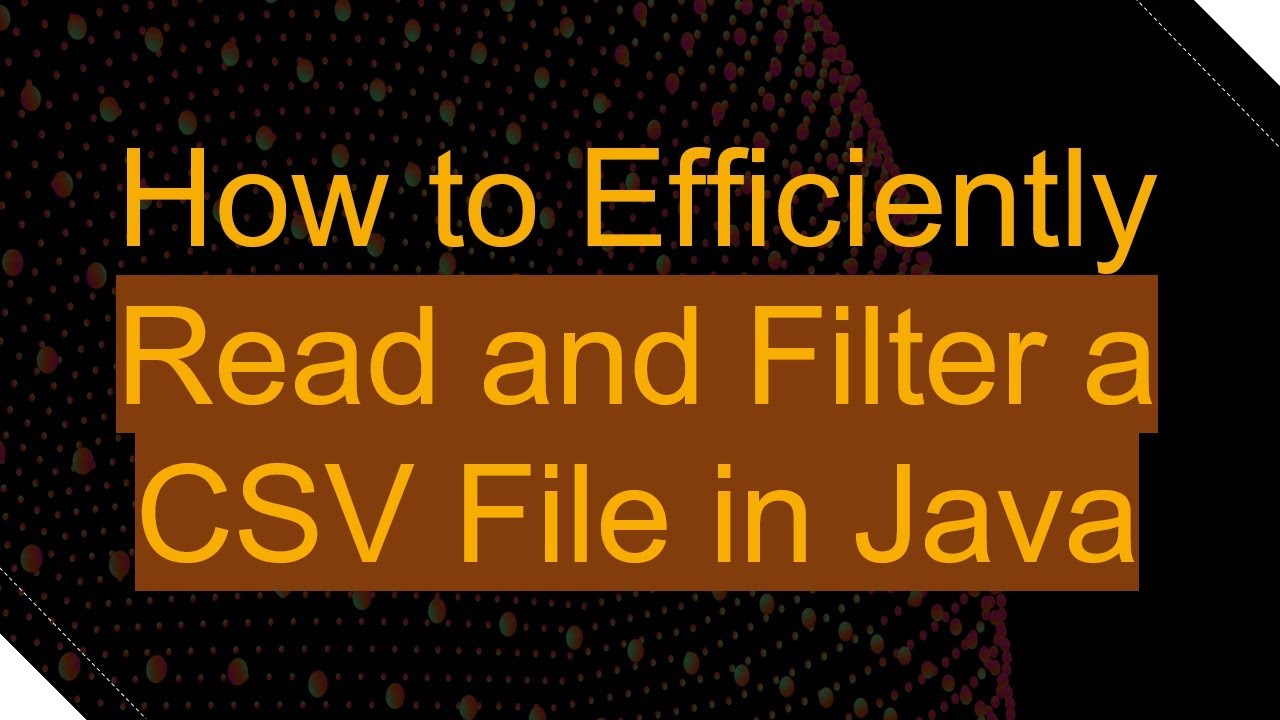 Efficient CSV Reading & Filtering in Java π