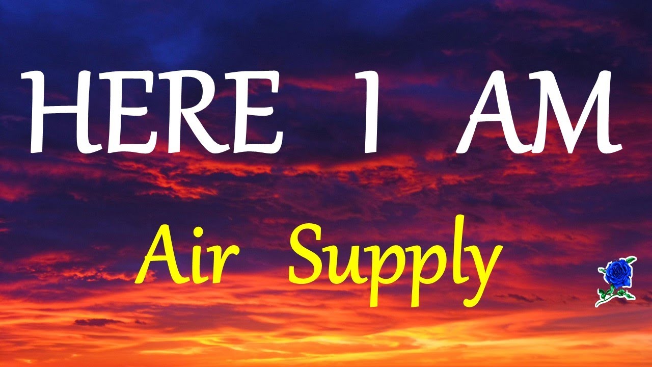 HERE I AM - Air Supply Lyrics & Instrumental 🎶